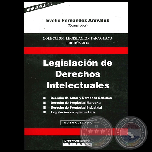 LEGISLACIN DE DERECHOS INTELECTUALES - Compilador: EVELIO FERNNDEZ ARVALOS - Ao 2013